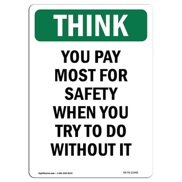 OSHA THINK Sign, You Pay Most For Safety When You Try, 18in X 12in Aluminum, 12" W, 18" L, Portrait